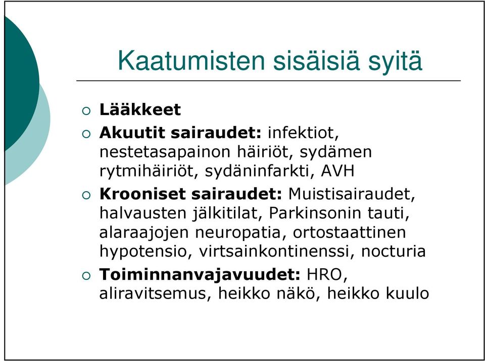 halvausten jälkitilat, Parkinsonin tauti, alaraajojen neuropatia, ortostaattinen