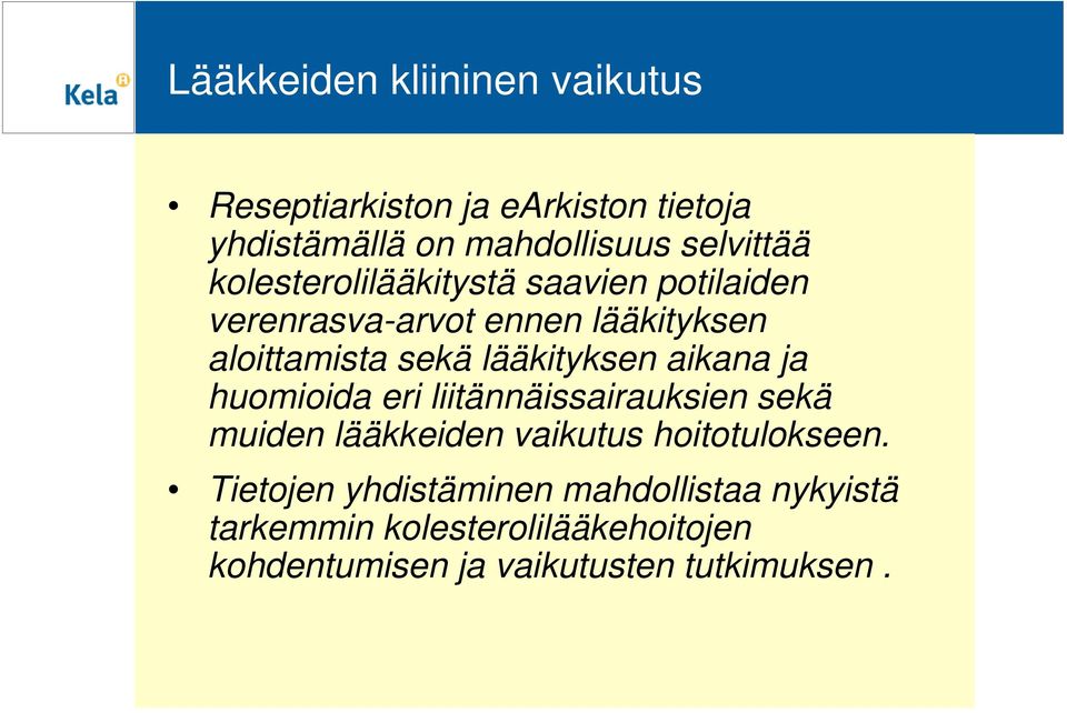 lääkityksen aikana ja huomioida eri liitännäissairauksien sekä muiden lääkkeiden vaikutus hoitotulokseen.