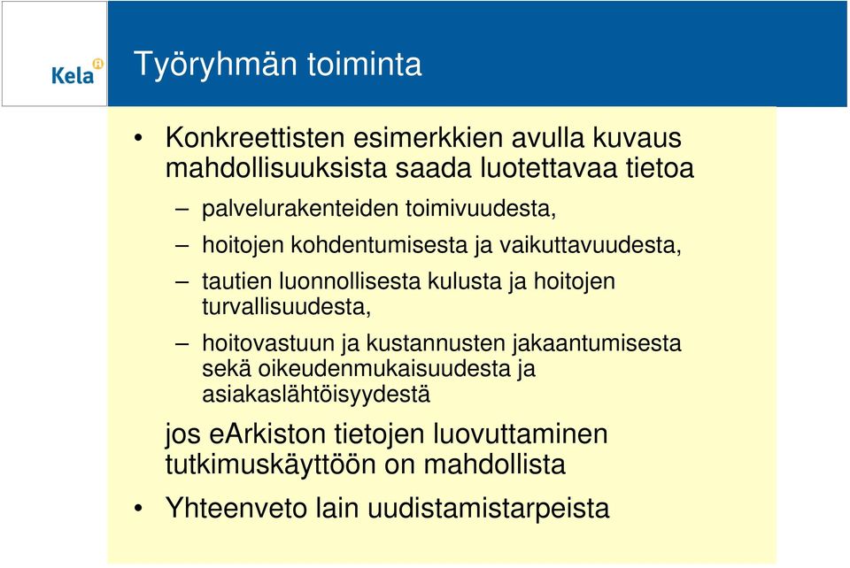 ja hoitojen turvallisuudesta, hoitovastuun ja kustannusten jakaantumisesta sekä oikeudenmukaisuudesta ja