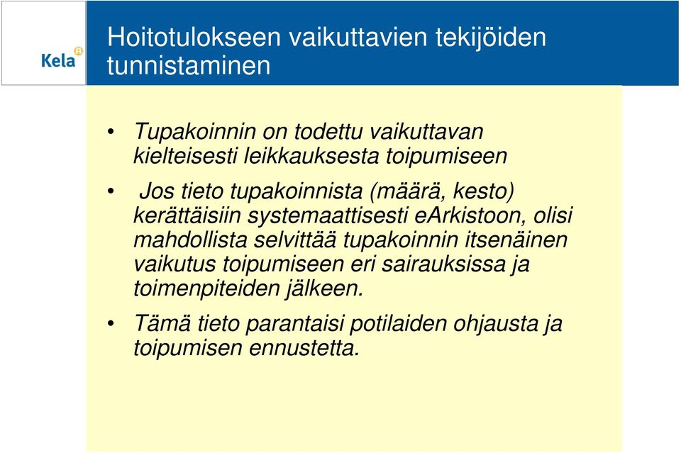 systemaattisesti earkistoon, olisi mahdollista selvittää tupakoinnin itsenäinen vaikutus