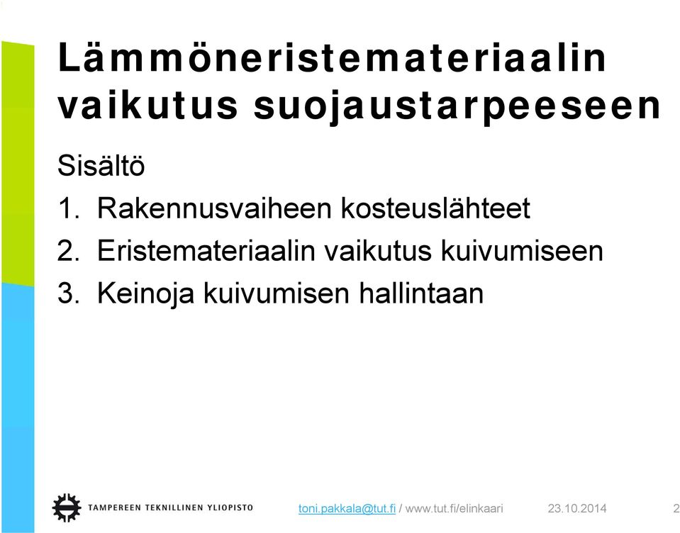 Rakennusvaiheen kosteuslähteet 2.