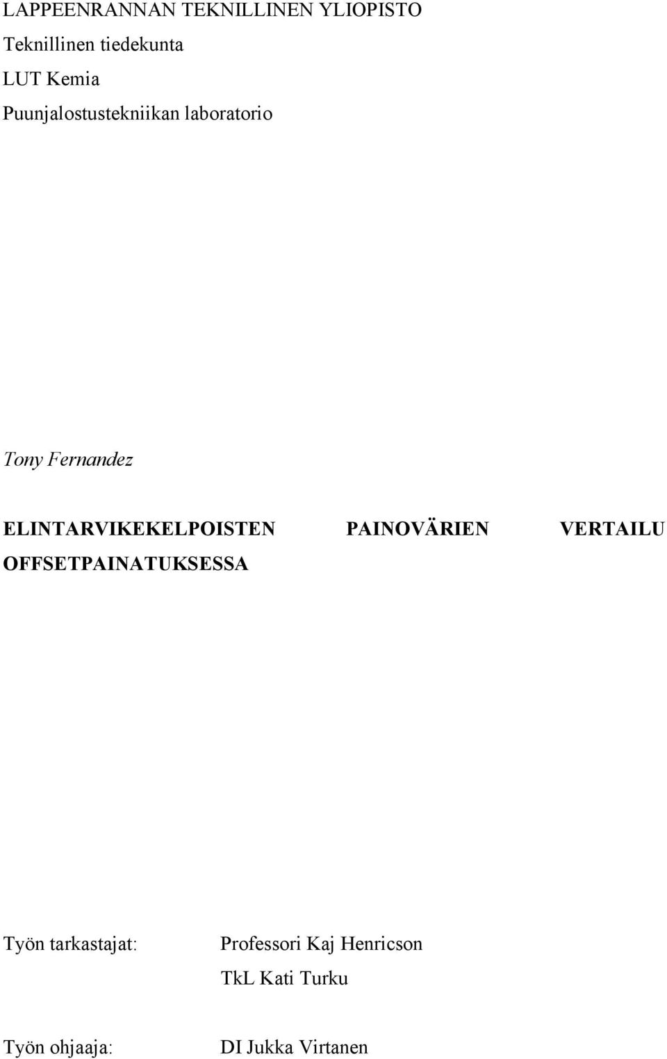ELINTARVIKEKELPOISTEN PAINOVÄRIEN VERTAILU OFFSETPAINATUKSESSA Työn