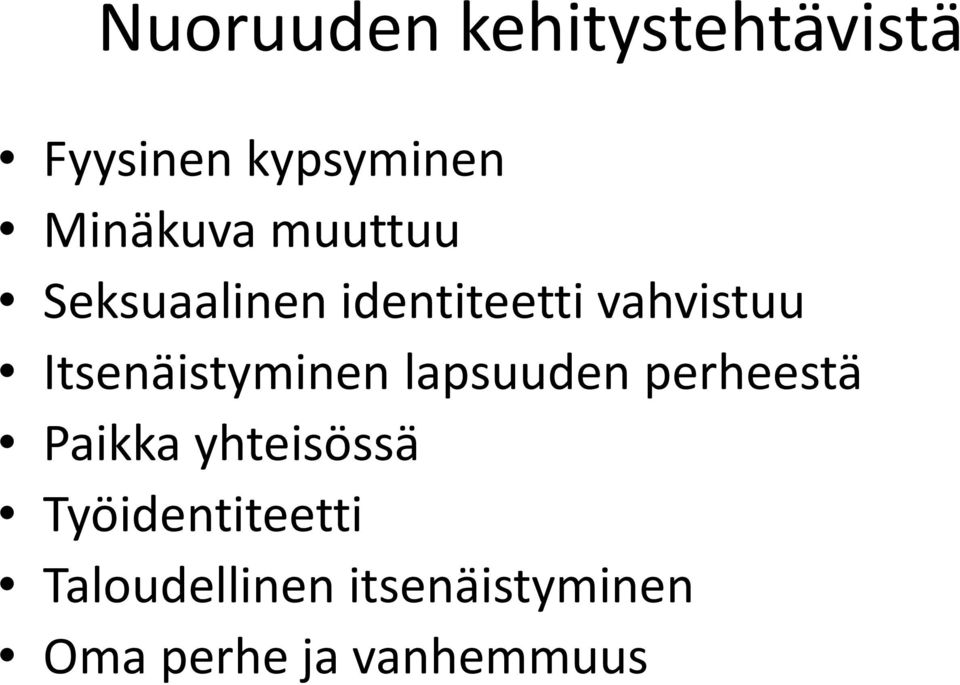 Itsenäistyminen lapsuuden perheestä Paikka yhteisössä