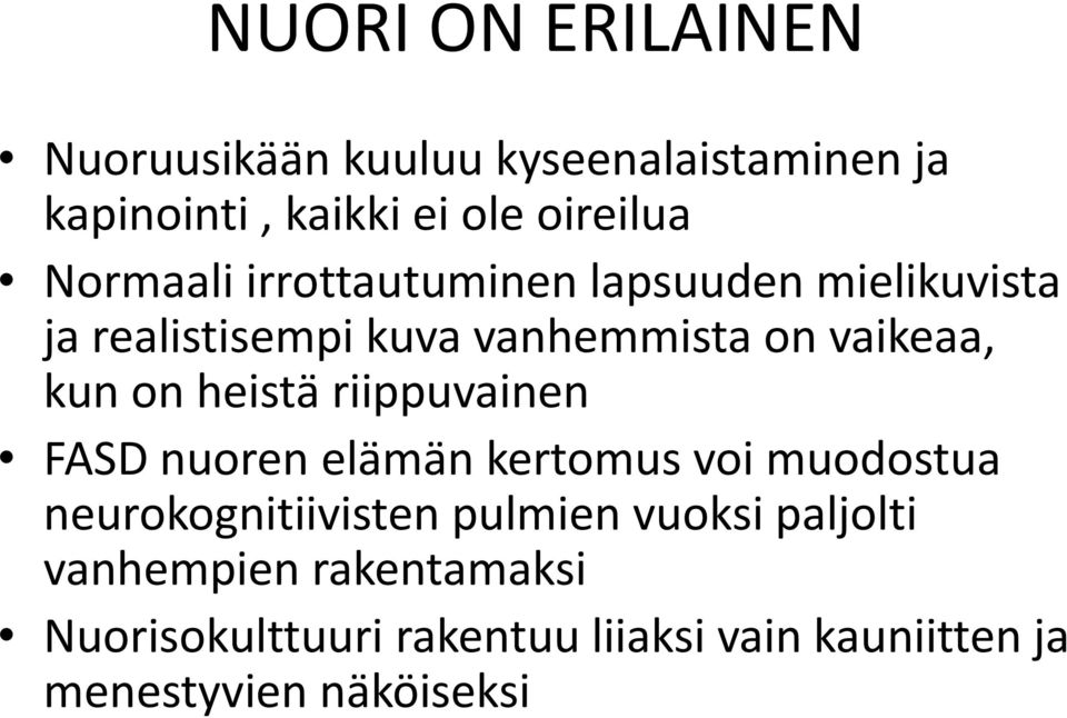 heistä riippuvainen FASD nuoren elämän kertomus voi muodostua neurokognitiivisten pulmien vuoksi