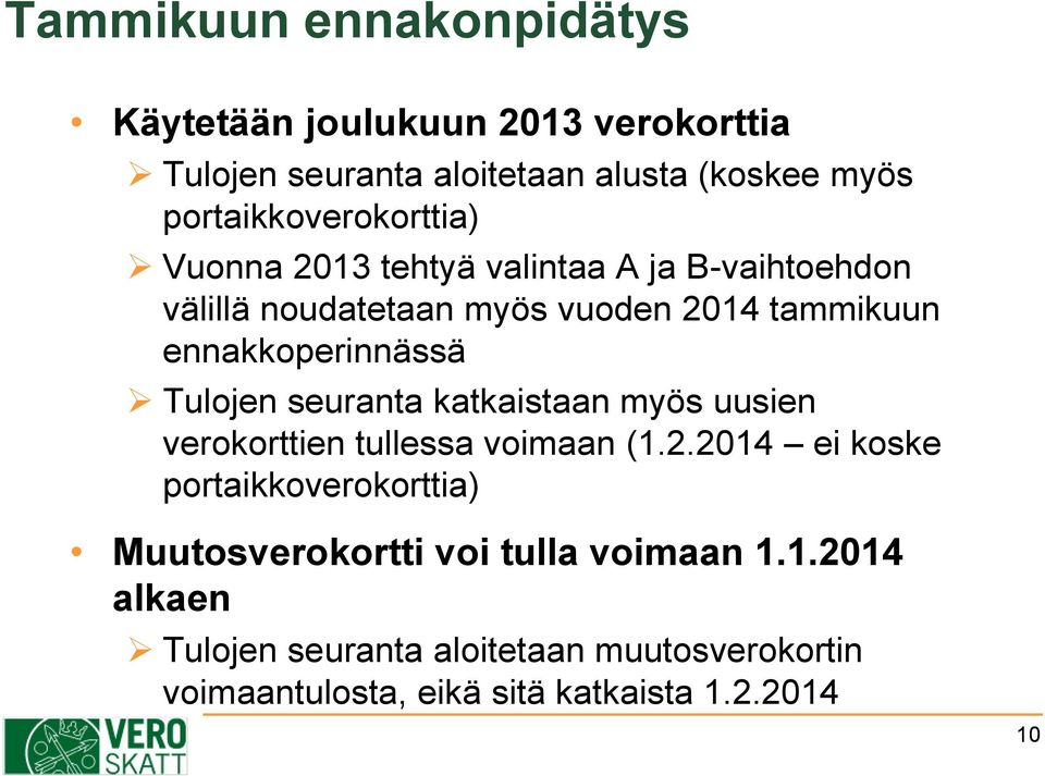 ennakkoperinnässä Tulojen seuranta katkaistaan myös uusien verokorttien tullessa voimaan (1.2.