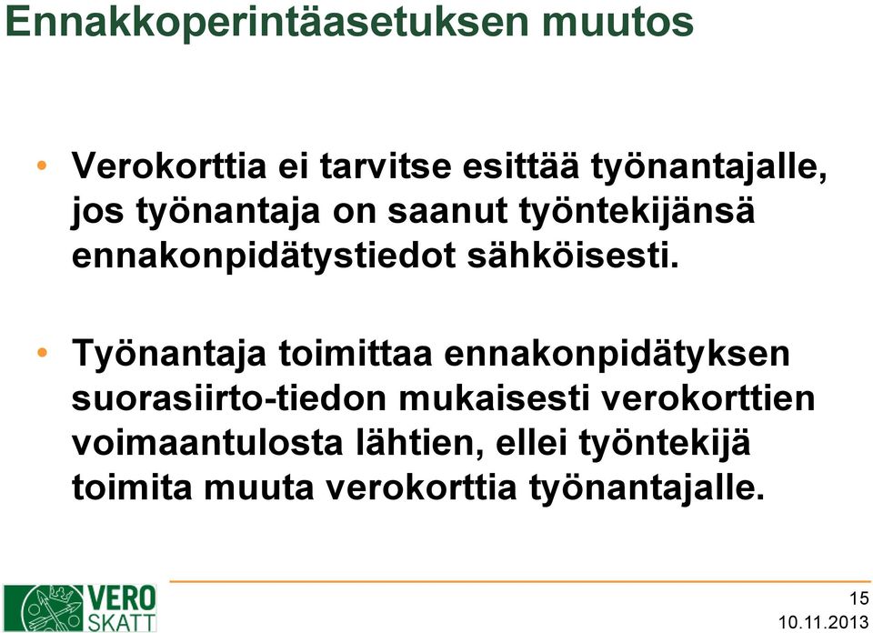 Työnantaja toimittaa ennakonpidätyksen suorasiirto-tiedon mukaisesti