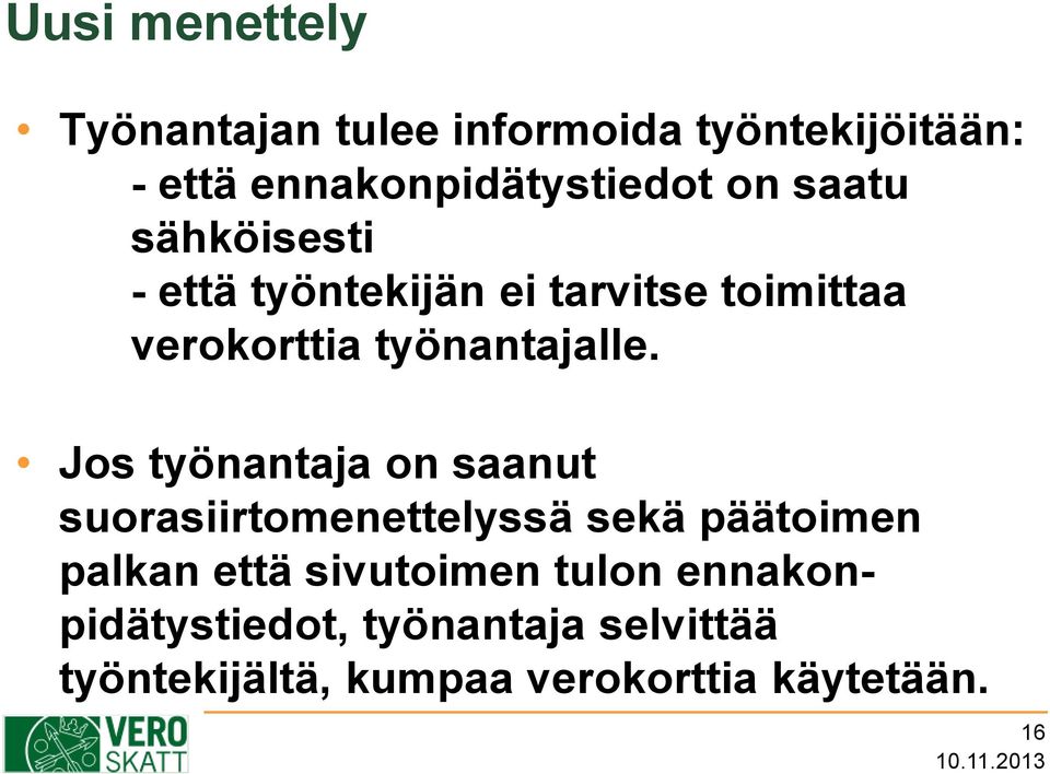 Jos työnantaja on saanut suorasiirtomenettelyssä sekä päätoimen palkan että sivutoimen