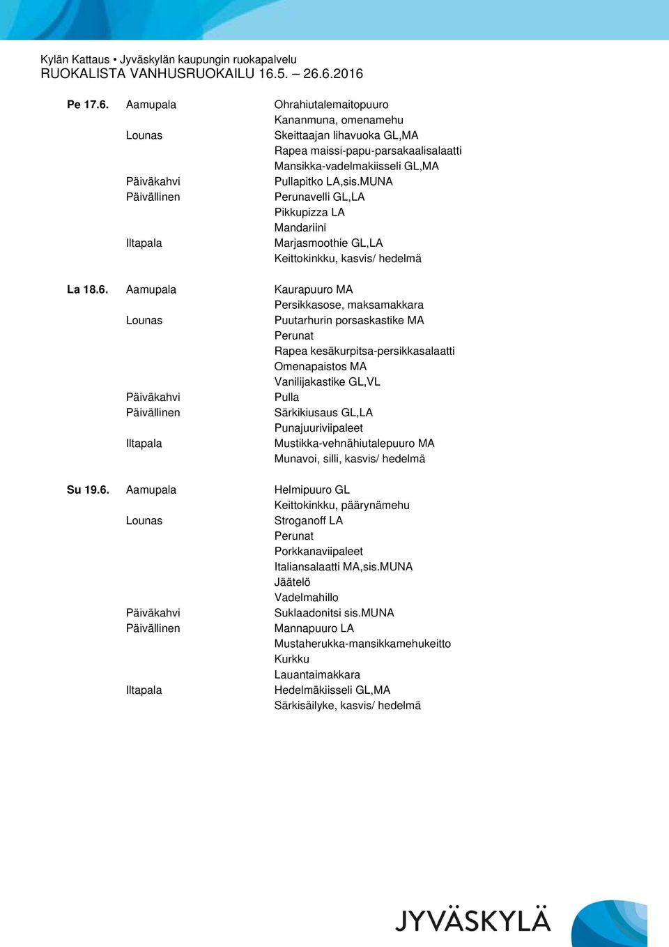 Marjasmoothie GL,LA Keittokinkku, kasvis/ hedelmä La 18.6.