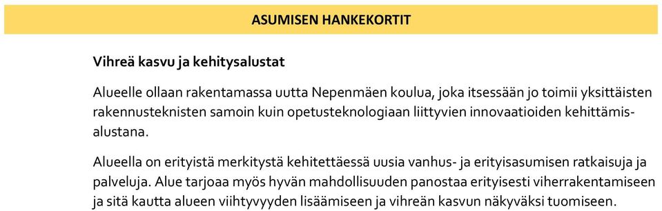 Alueella on erityistä merkitystä kehitettäessä uusia vanhus- ja erityisasumisen ratkaisuja ja palveluja.