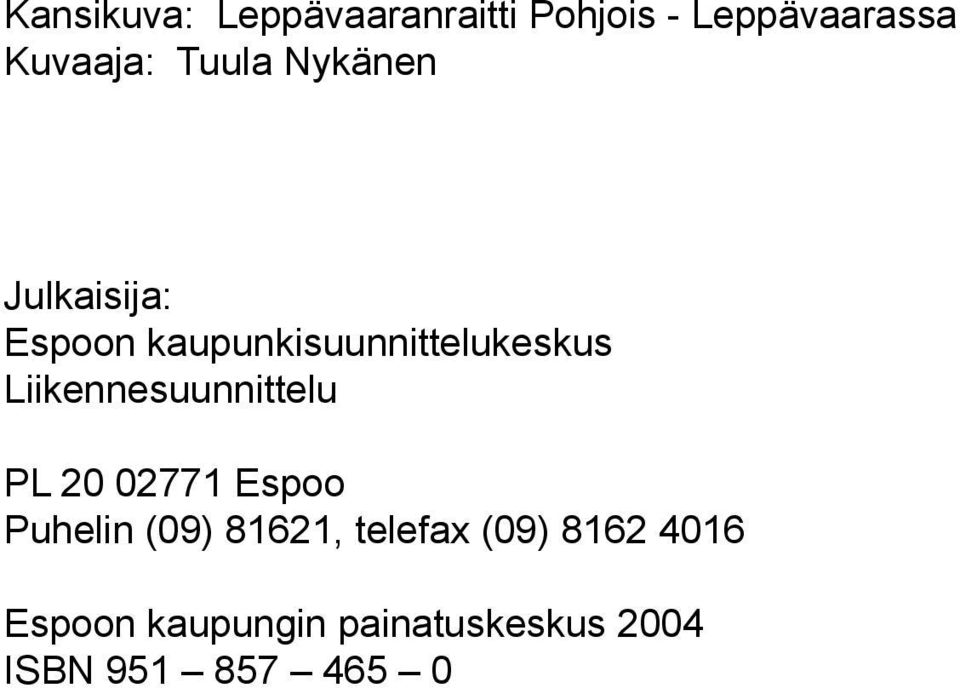 Liikennesuunnittelu PL 20 02771 Espoo Puhelin (09) 81621,