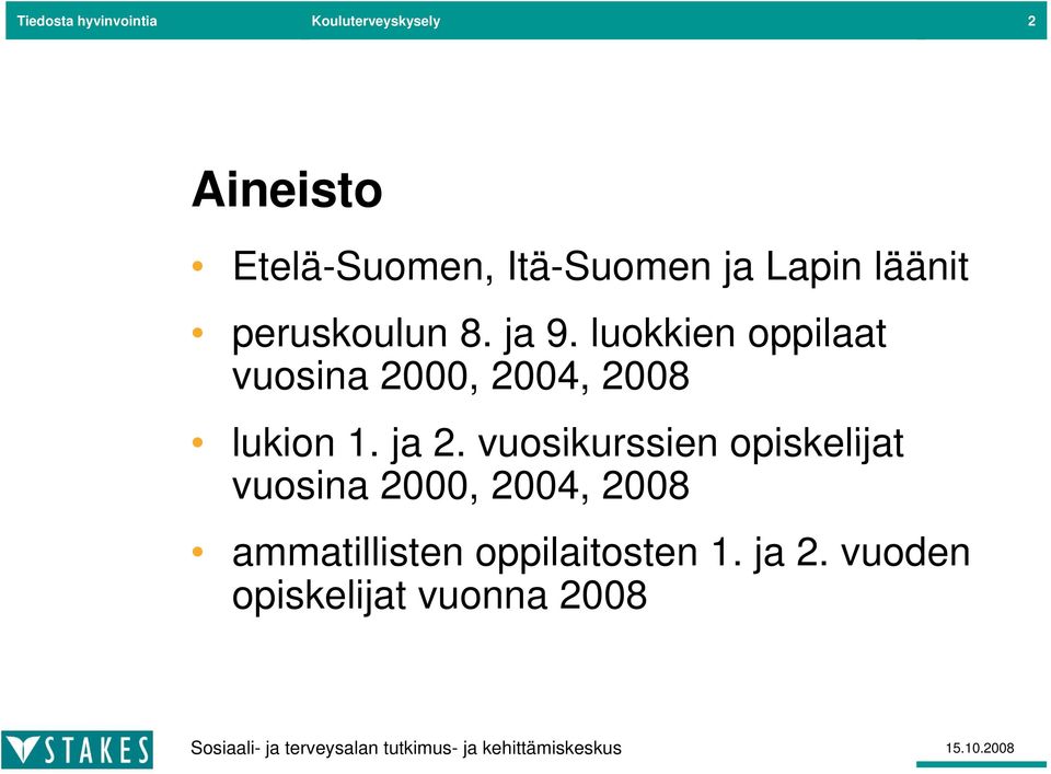 luokkien oppilaat vuosina 2000, 2004, 2008 lukion 1. ja 2.