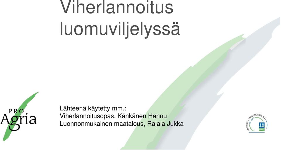 : Viherlannoitusopas, Känkänen