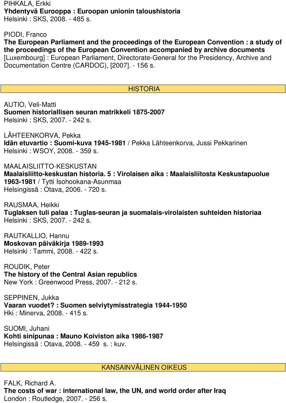 Parliament, Directorate-General for the Presidency, Archive and Documentation Centre (CARDOC), [2007]. - 156 s.