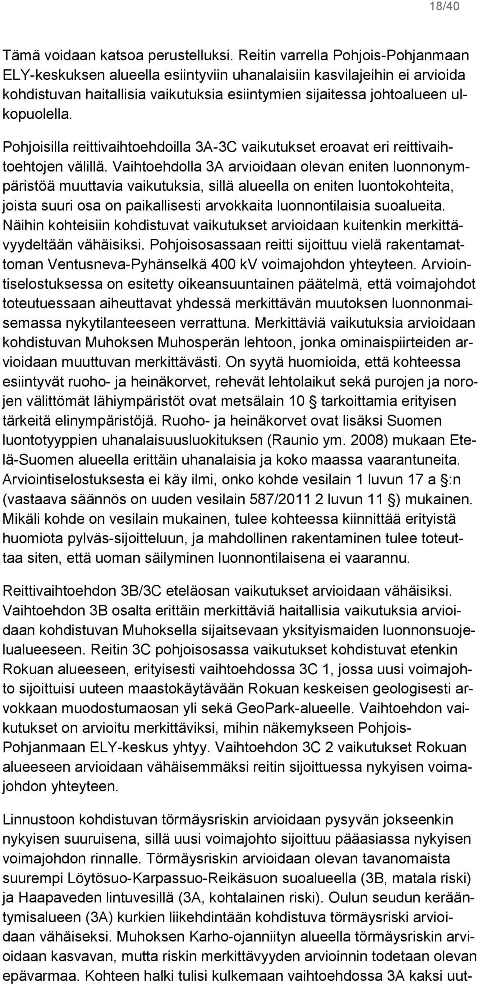 Pohjoisilla reittivaihtoehdoilla 3A-3C vaikutukset eroavat eri reittivaihtoehtojen välillä.
