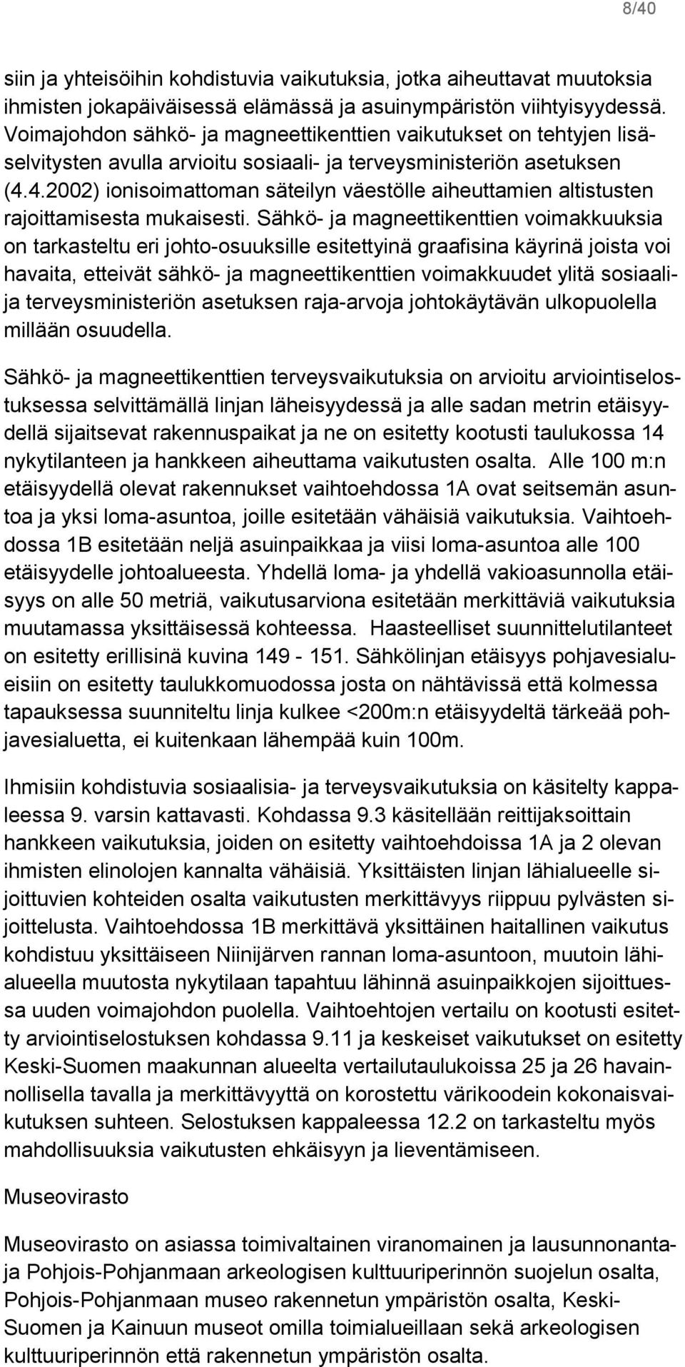 4.2002) ionisoimattoman säteilyn väestölle aiheuttamien altistusten rajoittamisesta mukaisesti.