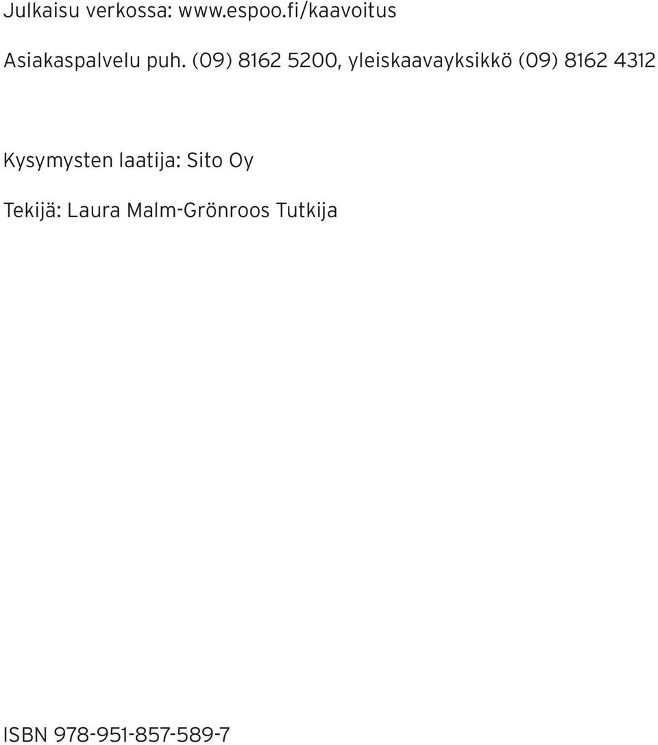 (09) 8162 5200, yleiskaavayksikkö (09) 8162 4312