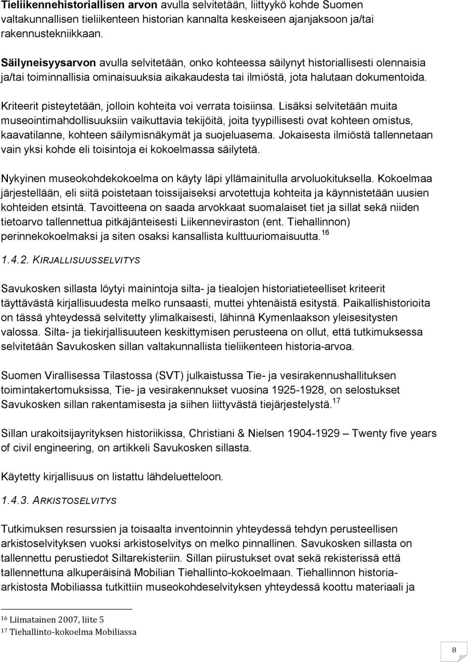 Kriteerit pisteytetään, jolloin kohteita voi verrata toisiinsa.