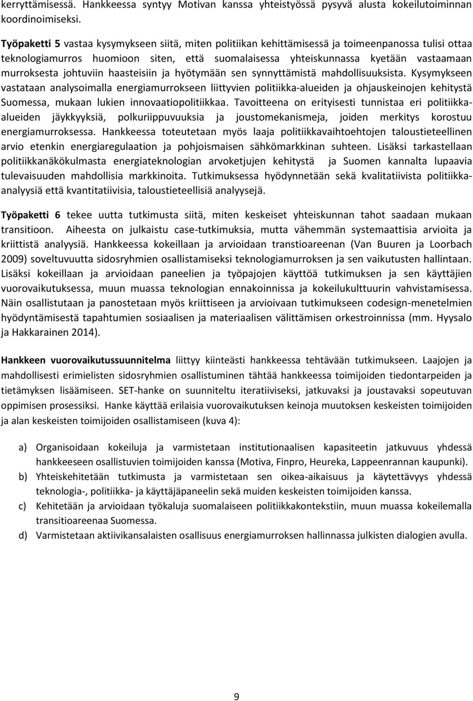 johtuviin haasteisiin ja hyötymään sen synnyttämistä mahdollisuuksista.