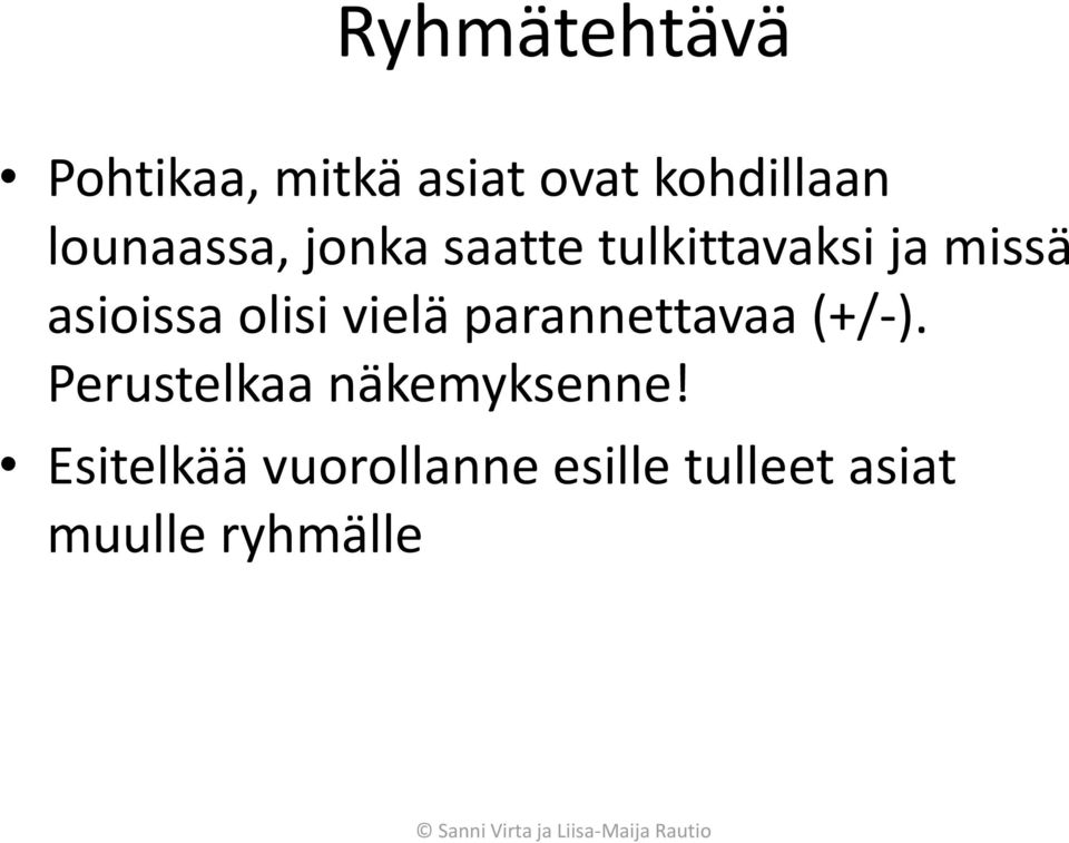 olisi vielä parannettavaa (+/-).