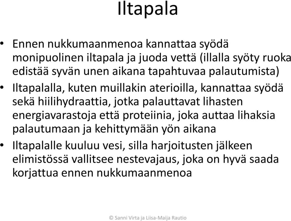 palauttavat lihasten energiavarastoja että proteiinia, joka auttaa lihaksia palautumaan ja kehittymään yön aikana