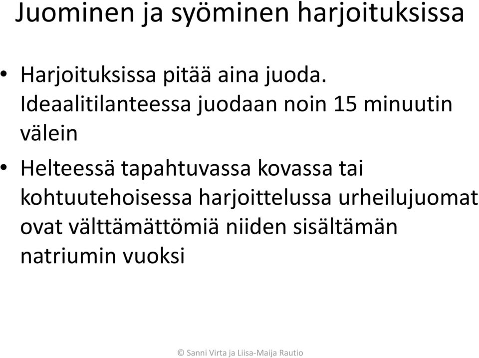 Ideaalitilanteessa juodaan noin 15 minuutin välein Helteessä