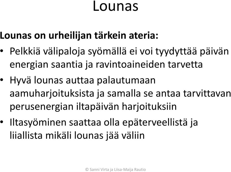 palautumaan aamuharjoituksista ja samalla se antaa tarvittavan perusenergian