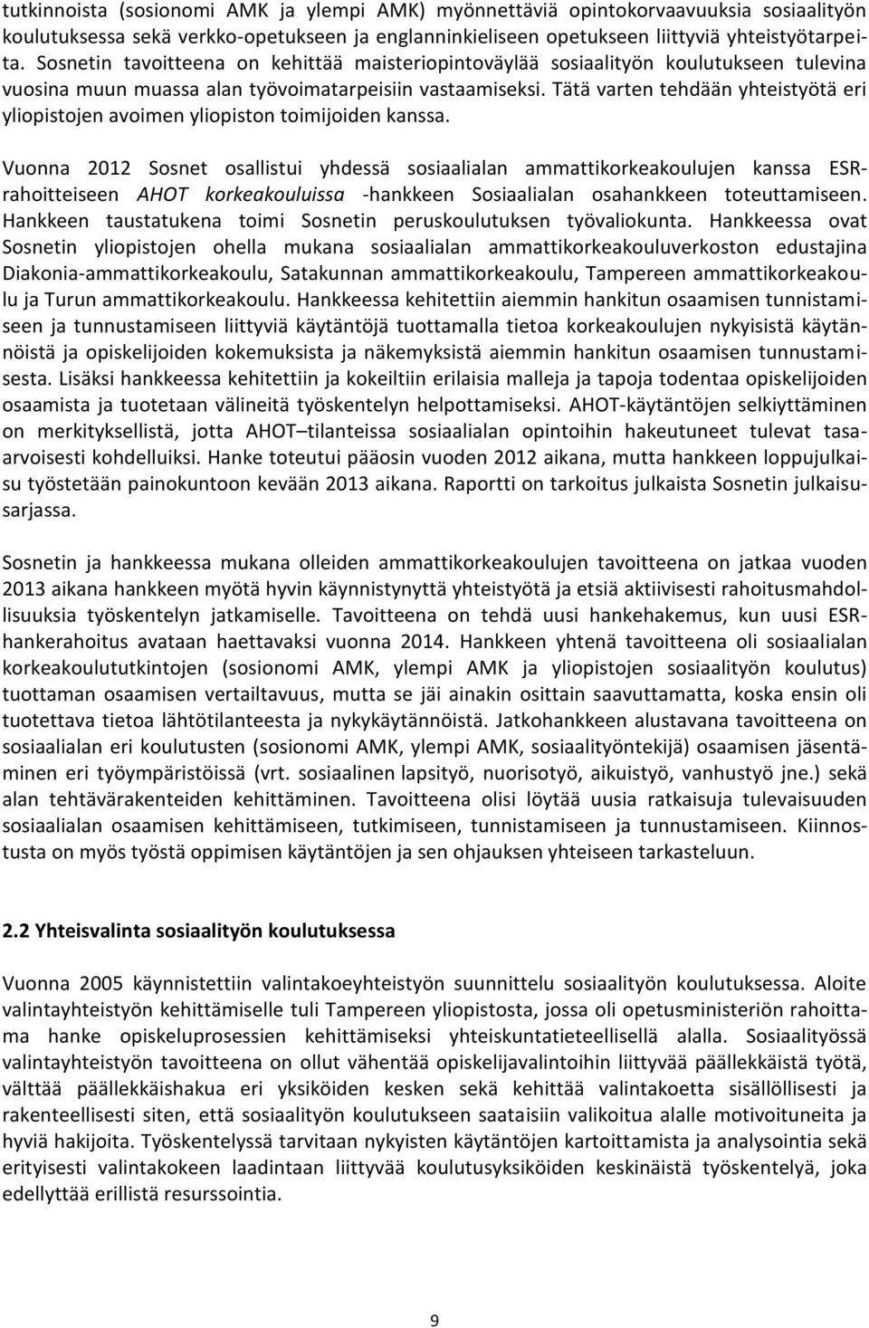 Tätä varten tehdään yhteistyötä eri yliopistojen avoimen yliopiston toimijoiden kanssa.