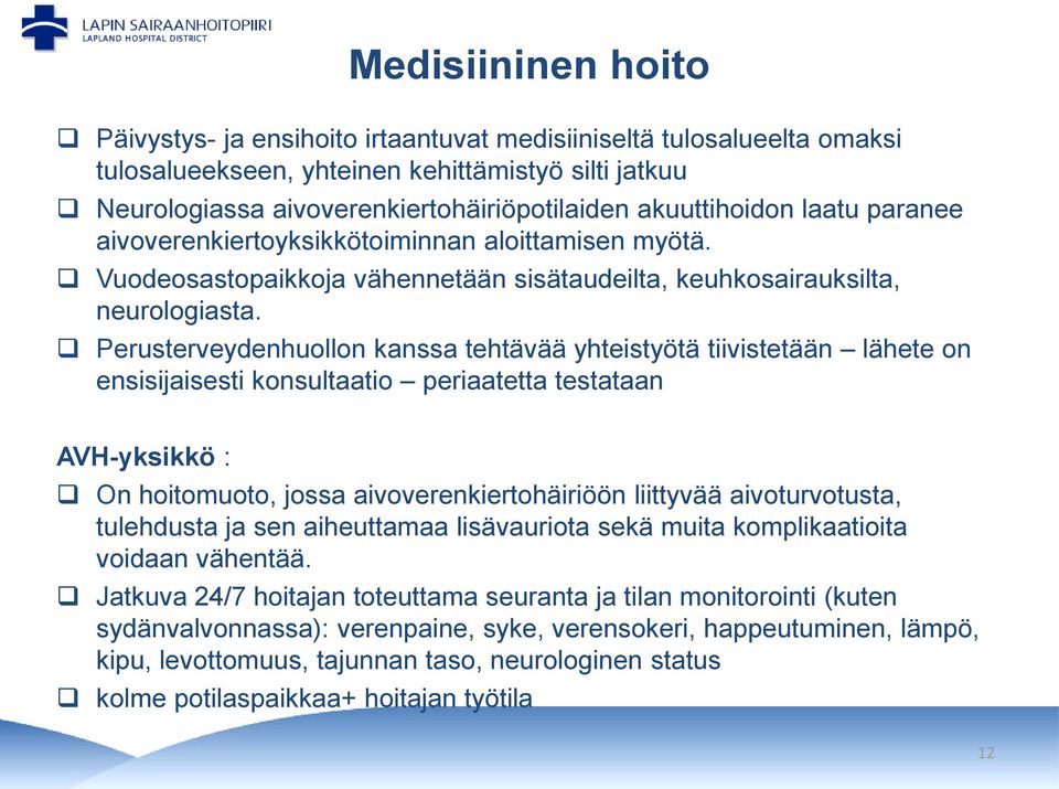 Perusterveydenhuollon kanssa tehtävää yhteistyötä tiivistetään lähete on ensisijaisesti konsultaatio periaatetta testataan AVH-yksikkö : On hoitomuoto, jossa aivoverenkiertohäiriöön liittyvää