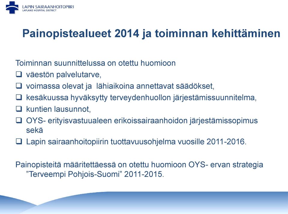 kuntien lausunnot, OYS- erityisvastuualeen erikoissairaanhoidon järjestämissopimus sekä Lapin sairaanhoitopiirin