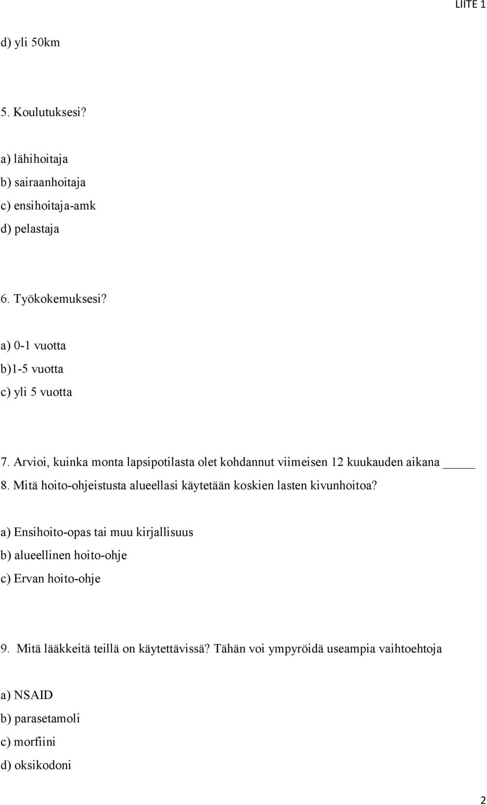 Mitä hoito-ohjeistusta alueellasi käytetään koskien lasten kivunhoitoa?