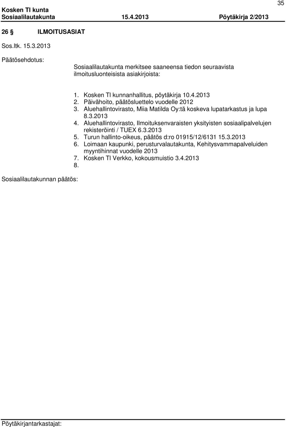 Aluehallintovirasto, Miia Matilda Oy:tä koskeva lupatarkastus ja lupa 8.3.2013 4.