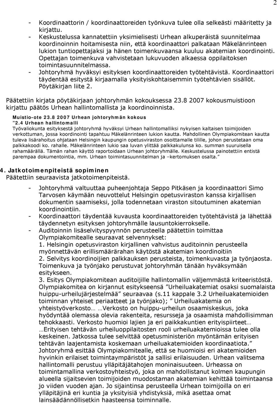 toimenkuvaansa kuuluu akatemian koordinointi. Opettajan toimenkuva vahvistetaan lukuvuoden alkaessa oppilaitoksen toimintasuunnitelmassa.