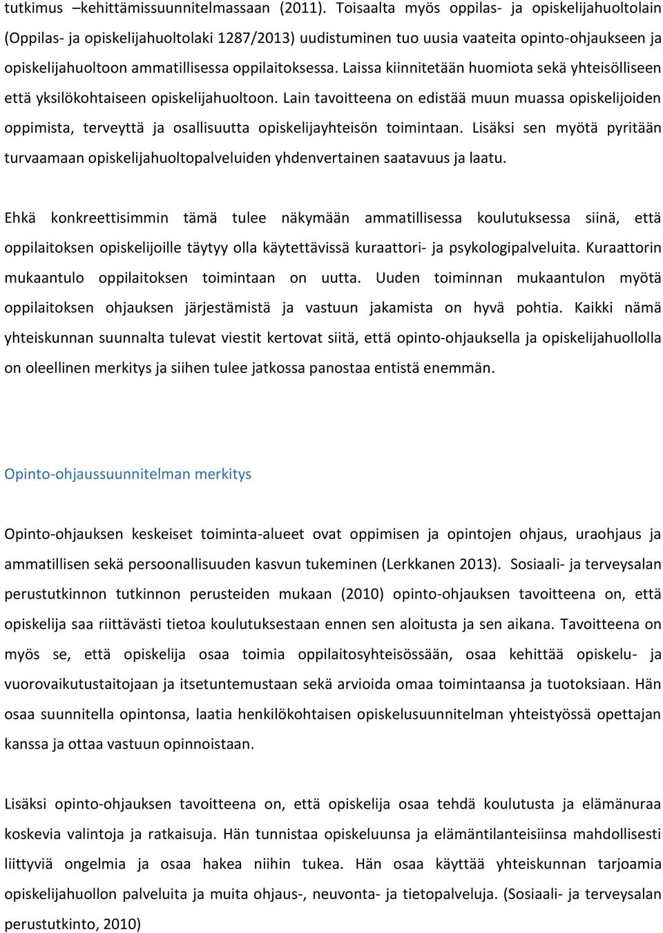 Laissa kiinnitetään huomiota sekä yhteisölliseen että yksilökohtaiseen opiskelijahuoltoon.