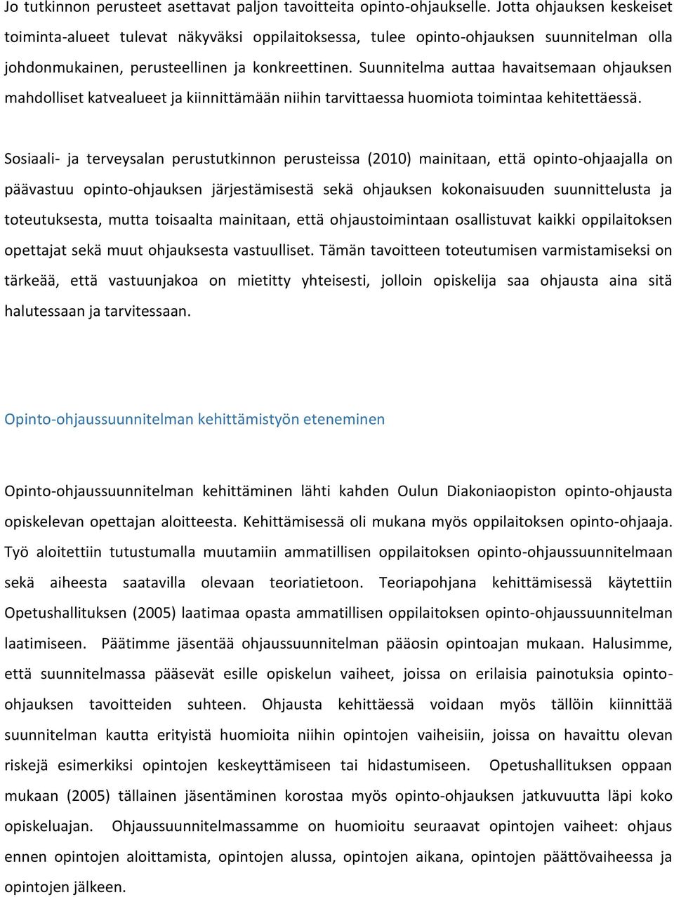 Suunnitelma auttaa havaitsemaan ohjauksen mahdolliset katvealueet ja kiinnittämään niihin tarvittaessa huomiota toimintaa kehitettäessä.