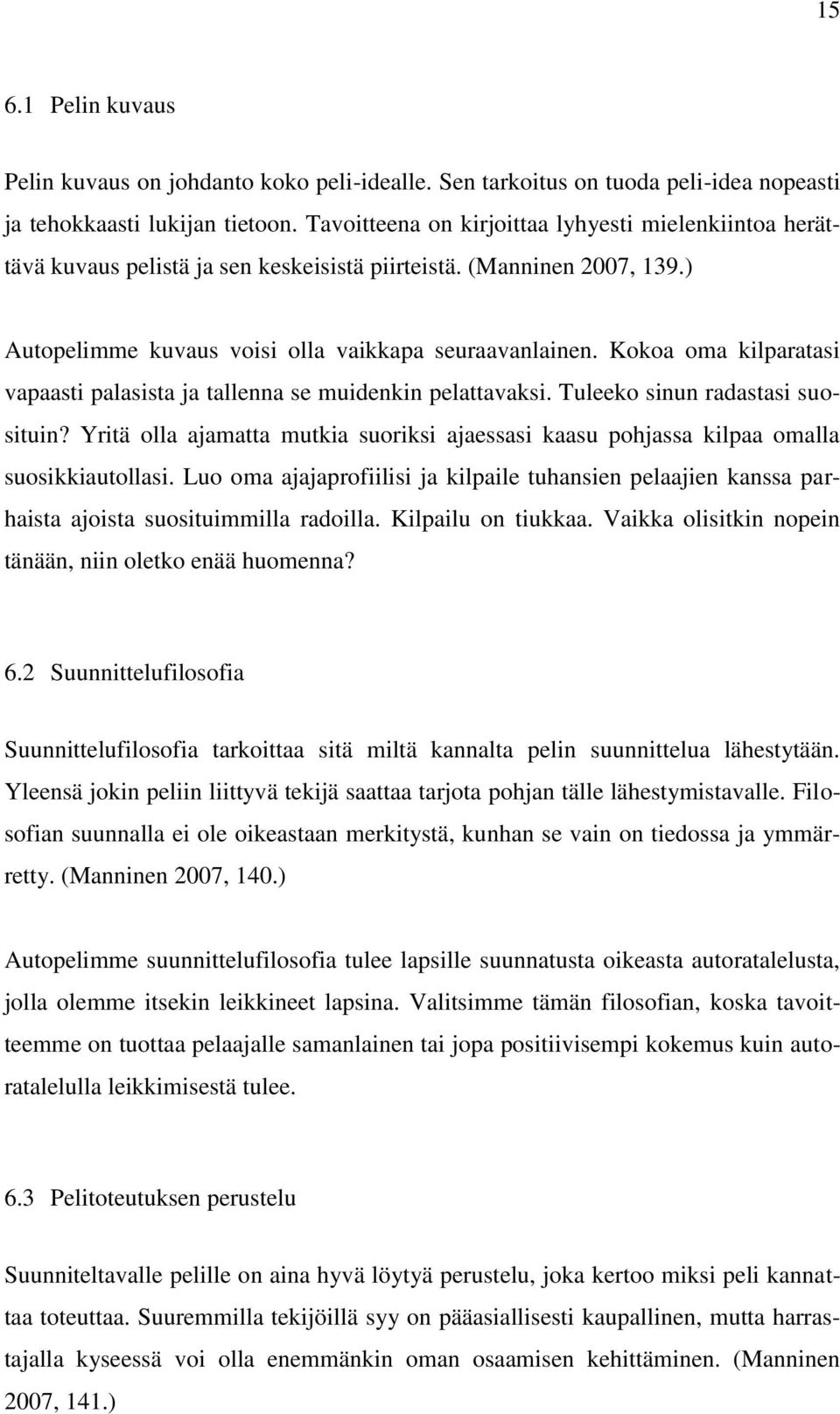 Kokoa oma kilparatasi vapaasti palasista ja tallenna se muidenkin pelattavaksi. Tuleeko sinun radastasi suosituin?