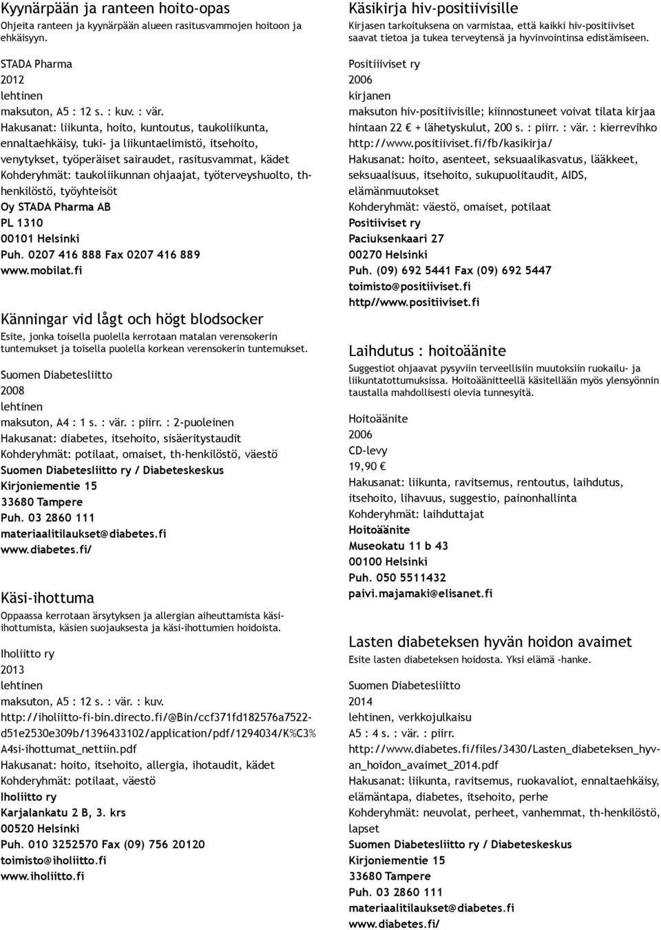 ohjaajat, työterveyshuolto, thhenkilöstö, työyhteisöt Oy STADA Pharma AB PL 1310 Puh. 0207 416 888 Fax 0207 416 889 www.mobilat.