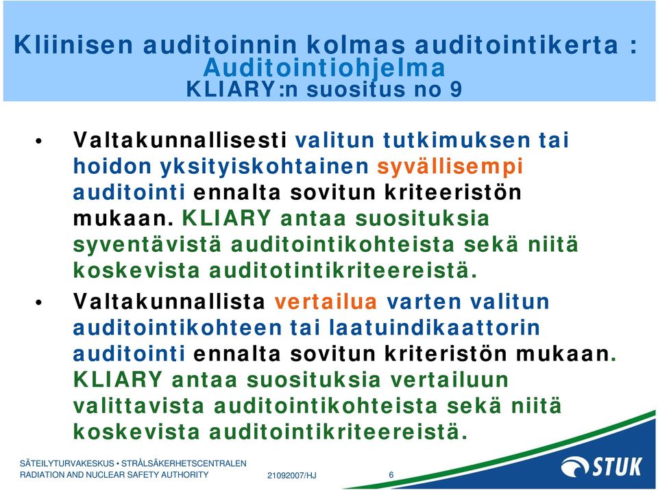 KLIARY antaa suosituksia syventävistä auditointikohteista sekä niitä koskevista auditotintikriteereistä.