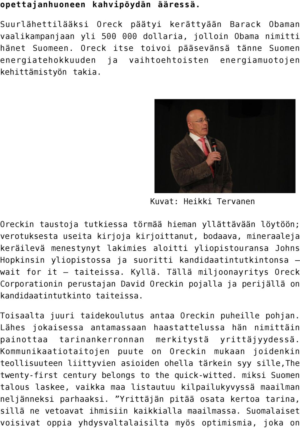 Kuvat: Heikki Tervanen Oreckin taustoja tutkiessa törmää hieman yllättävään löytöön; verotuksesta useita kirjoja kirjoittanut, bodaava, mineraaleja keräilevä menestynyt lakimies aloitti