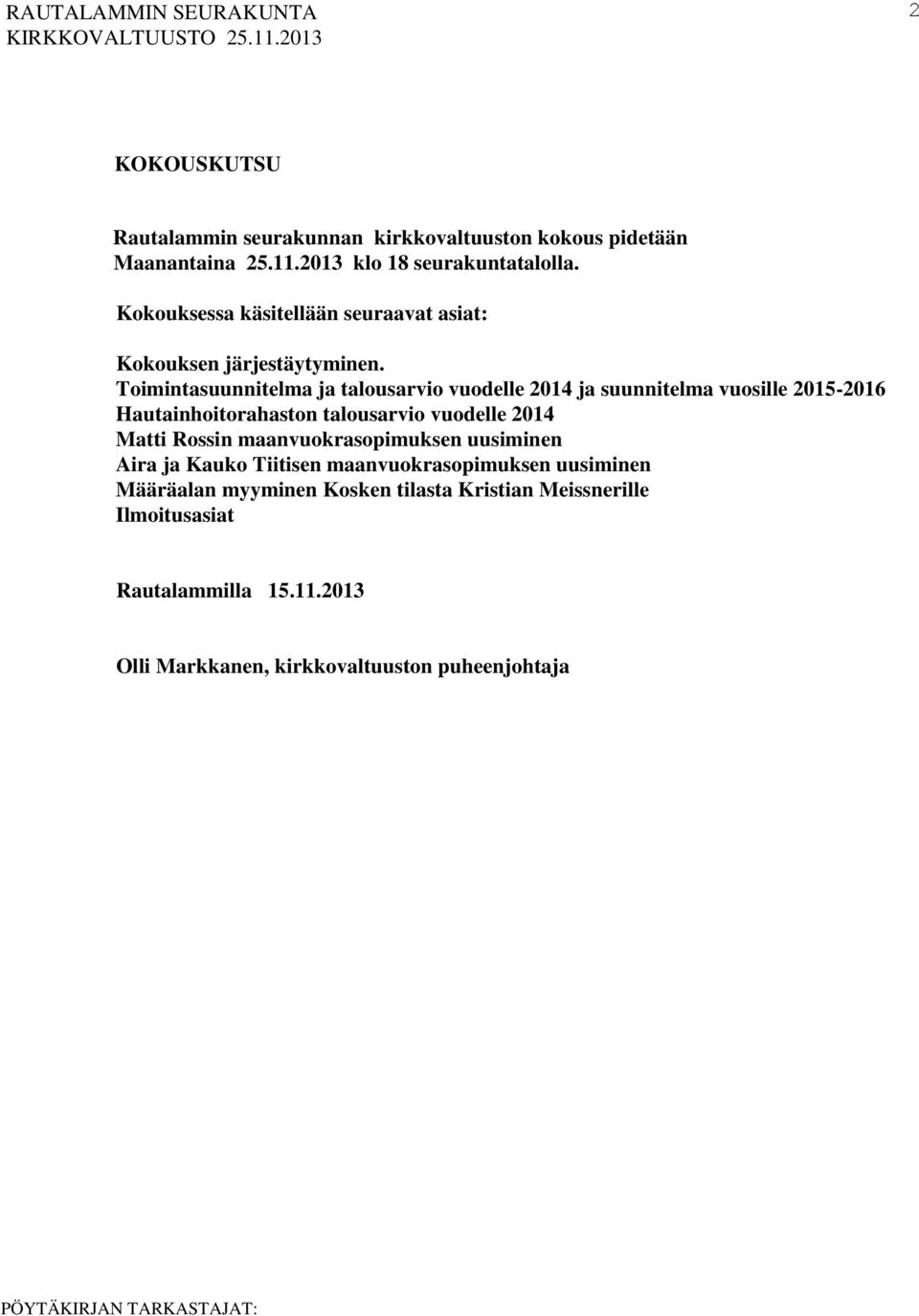 Toimintasuunnitelma ja talousarvio vuodelle 2014 ja suunnitelma vuosille 2015-2016 Hautainhoitorahaston talousarvio vuodelle 2014 Matti