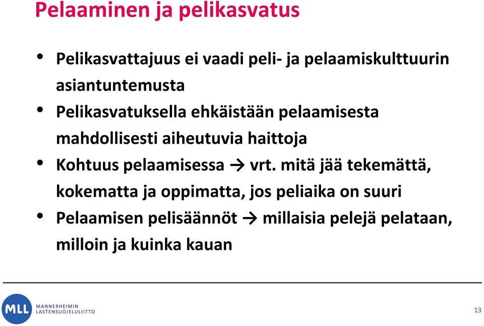 haittoja Kohtuus pelaamisessa vrt.