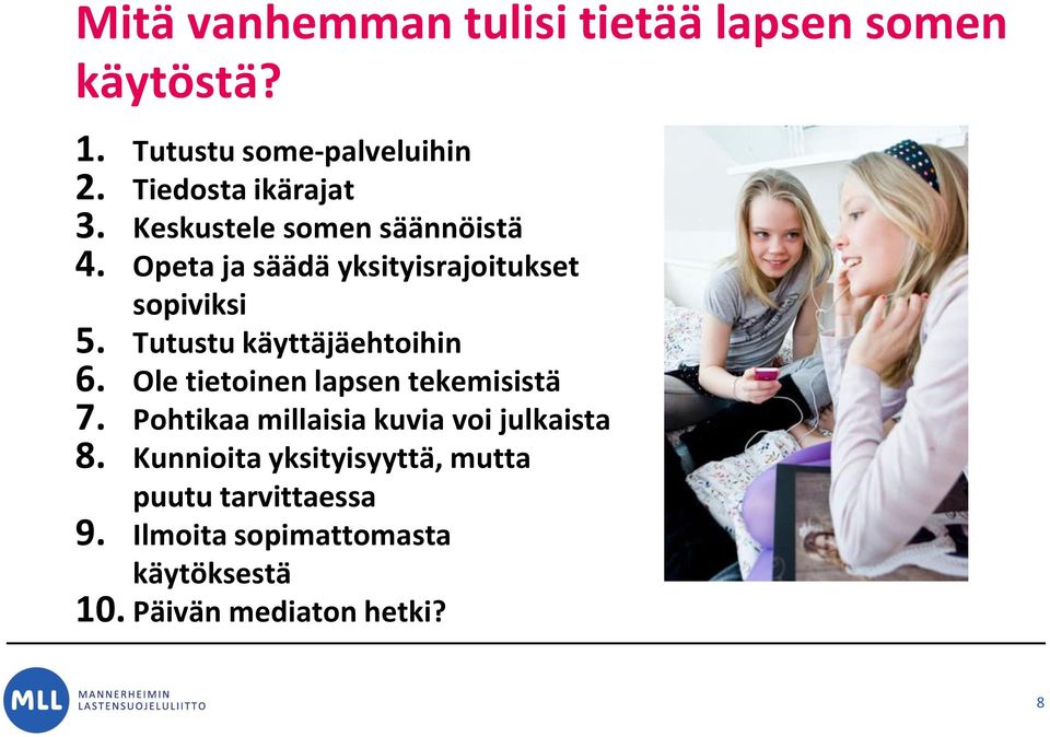 Tutustu käyttäjäehtoihin 6. Ole tietoinen lapsen tekemisistä 7.