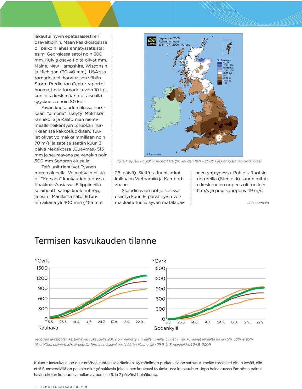 Storm Prediction Center raportoi huomattavia tornadoja vain 10 kpl, kun niitä keskimäärin pitäisi olla syyskuussa noin 80 kpl.