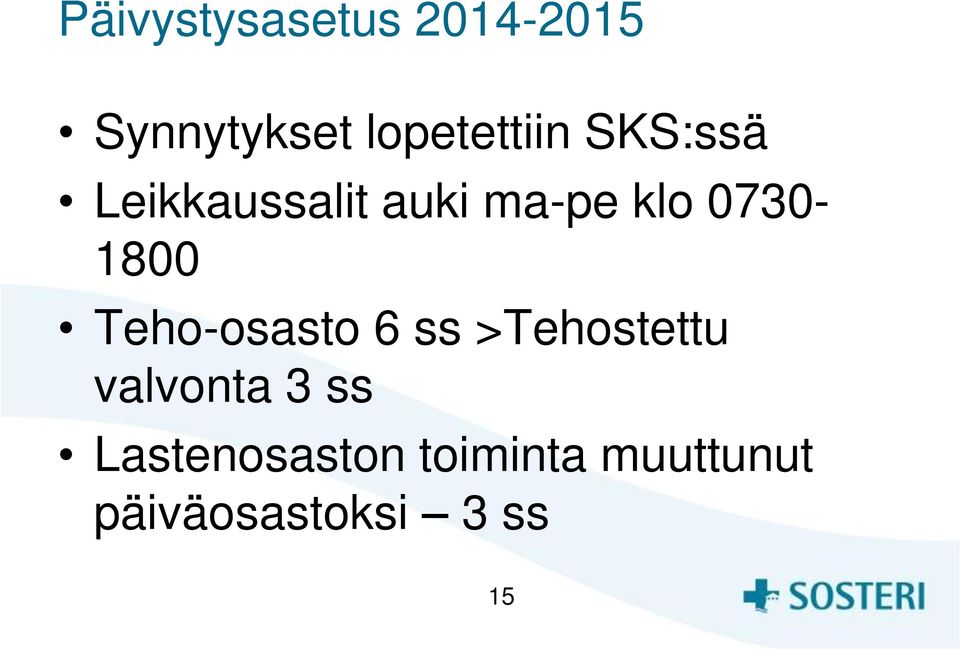 0730-1800 Teho-osasto 6 ss >Tehostettu valvonta