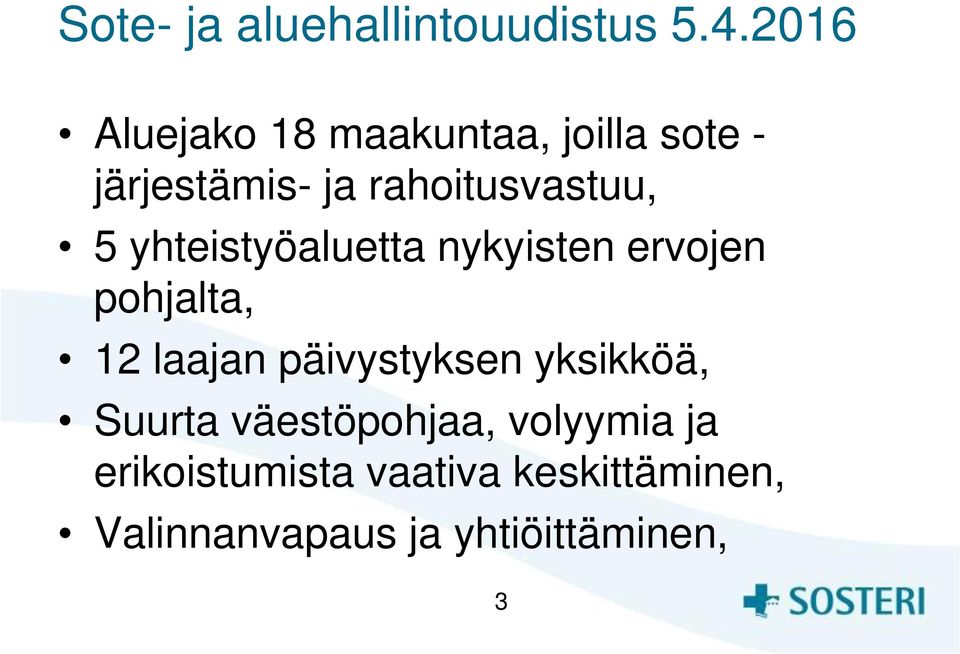 5 yhteistyöaluetta nykyisten ervojen pohjalta, 12 laajan päivystyksen