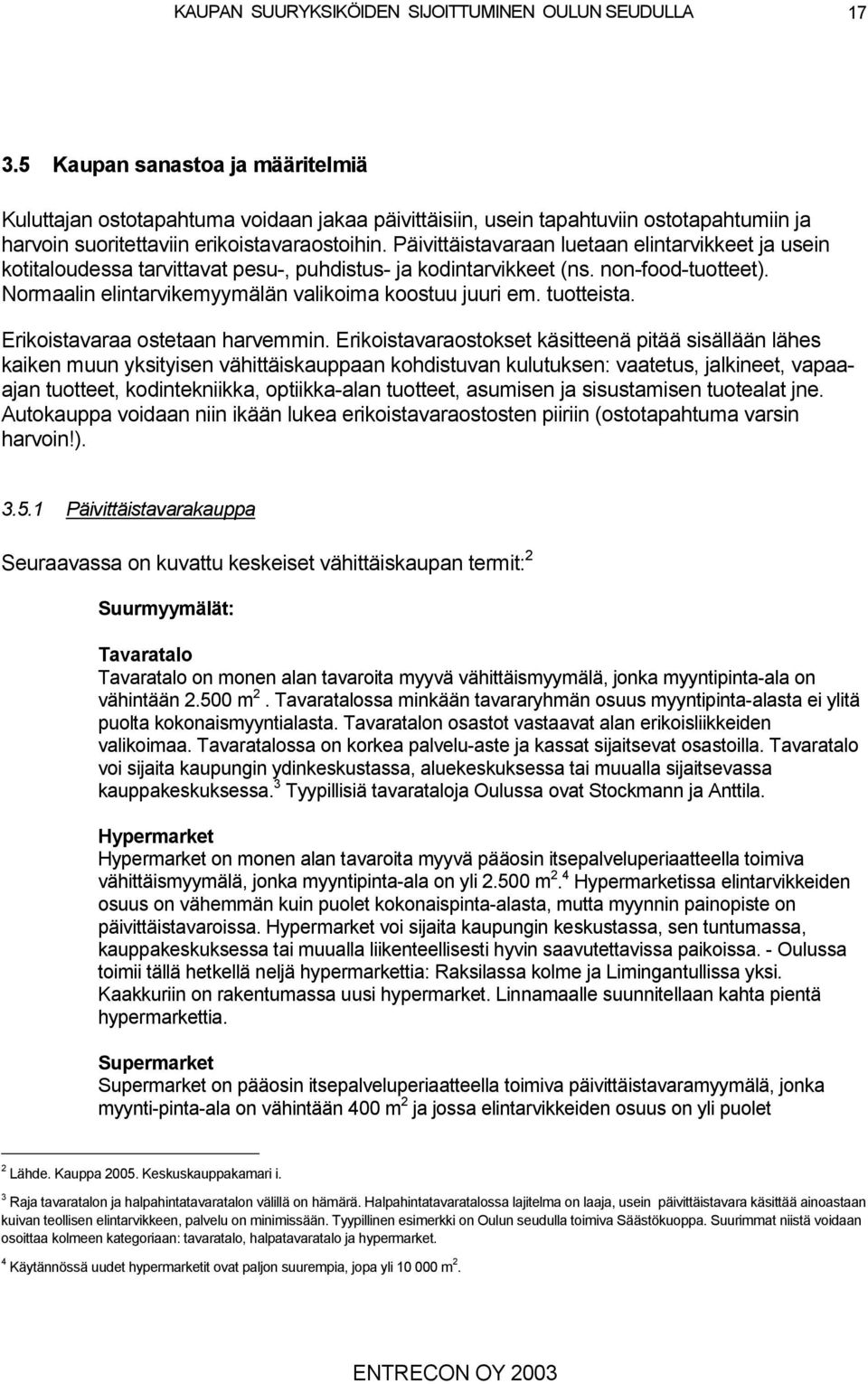 tuotteista. Erikoistavaraa ostetaan harvemmin.