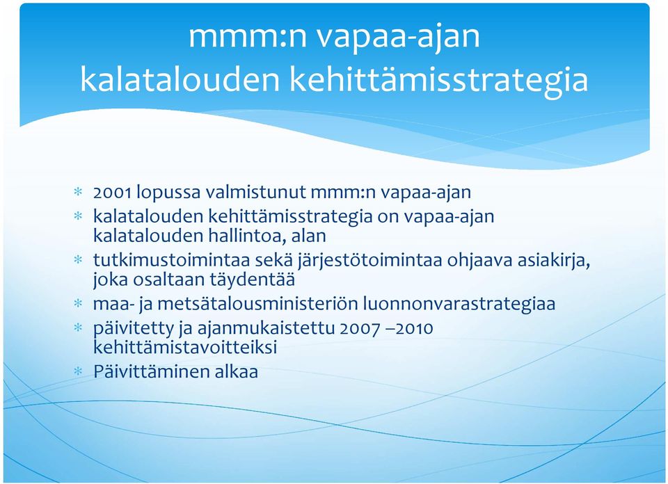 sekä järjestötoimintaa ohjaava asiakirja, joka osaltaan täydentää maa- ja metsätalousministeriön