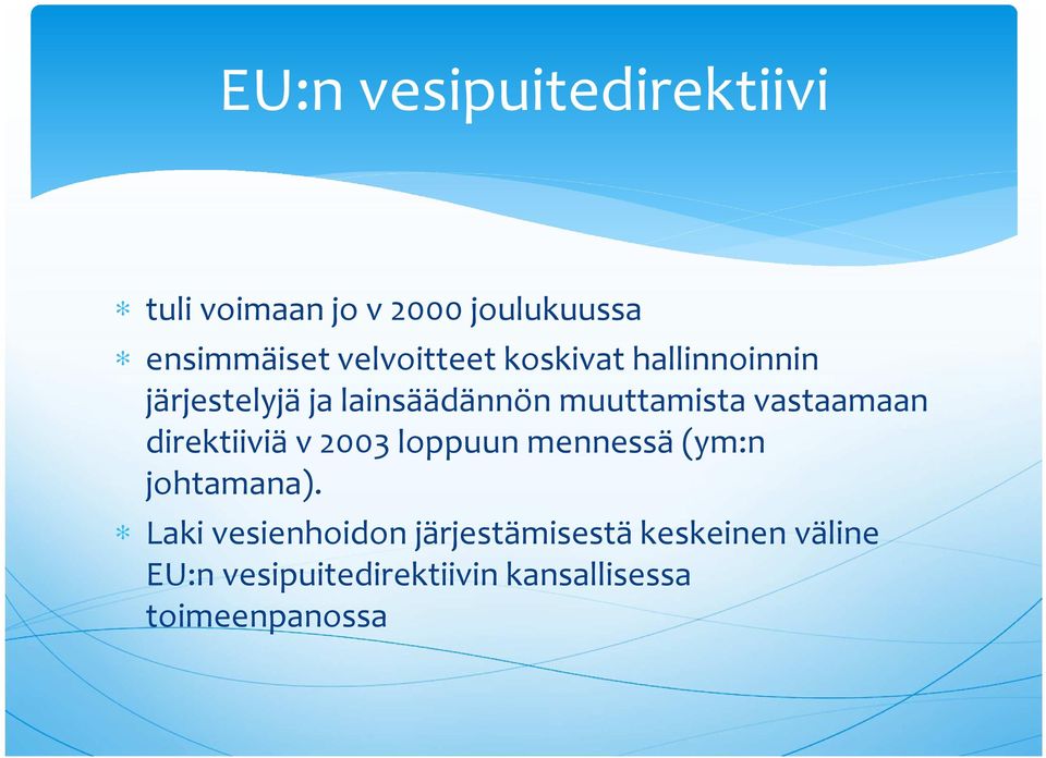 vastaamaan direktiiviä v 2003 loppuun mennessä (ym:n johtamana).