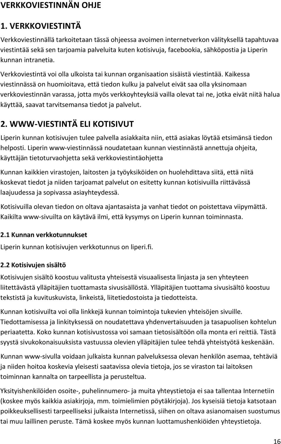 Liperin kunnan intranetia. Verkkoviestintä voi olla ulkoista tai kunnan organisaation sisäistä viestintää.