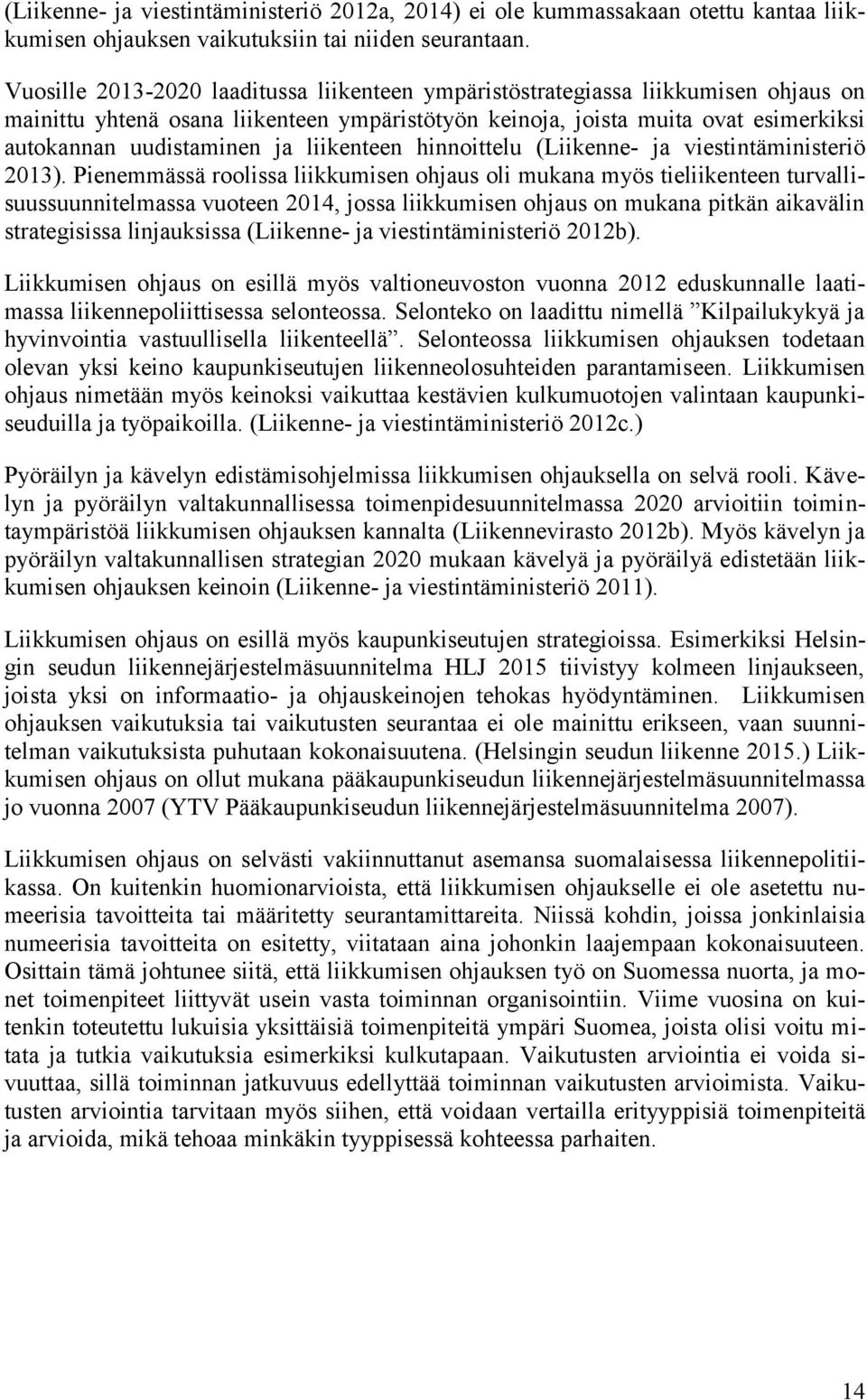 liikenteen hinnoittelu (Liikenne- ja viestintäministeriö 2013).