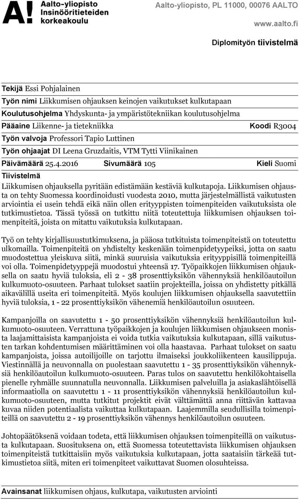 ja tietekniikka Työn valvoja Professori Tapio Luttinen Työn ohjaajat DI Leena Gruzdaitis, VTM Tytti Viinikainen Koodi R3004 